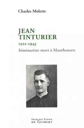 Couverture du produit · Jean Tinturier: (1921-1945) Séminariste mort à mauthausen