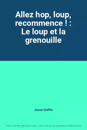 Couverture du produit · Allez hop, loup, recommence ! : Le loup et la grenouille