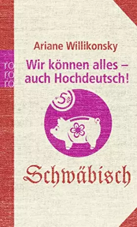 Couverture du produit · Wir können alles - auch Hochdeutsch!: Schwäbisch
