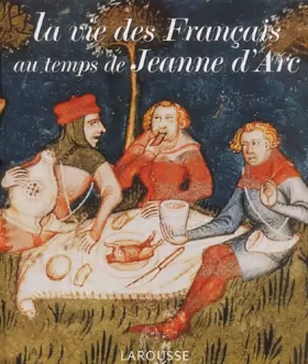 Couverture du produit · La vie des Français au temps de Jeanne d'Arc
