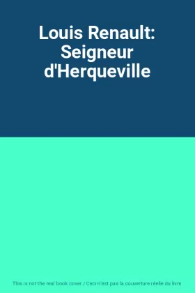 Couverture du produit · Louis Renault: Seigneur d'Herqueville