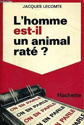 Couverture du produit · Jacques Lecomte,... L'Homme est-il un animal raté ?