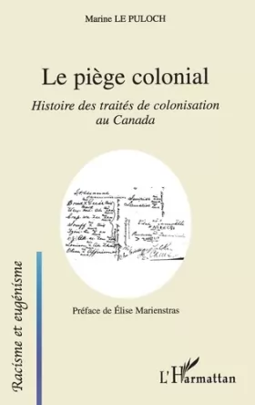 Couverture du produit · Le piège colonial : Histoire des traités de colonisation au Canada