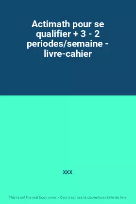 Couverture du produit · Actimath pour se qualifier + 3 - 2 periodes/semaine - livre-cahier