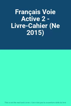 Couverture du produit · Français Voie Active 2 - Livre-Cahier (Ne 2015)