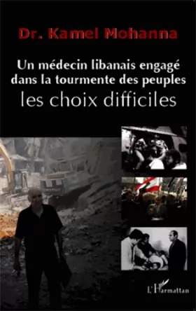 Couverture du produit · Un médecin libanais engagé dans la tourmente des peuples: Les choix difficiles (French Edition)