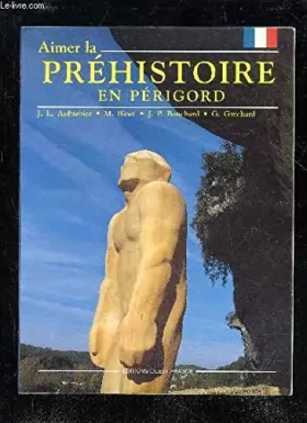 Couverture du produit · Aimer la préhistoire en Périgord