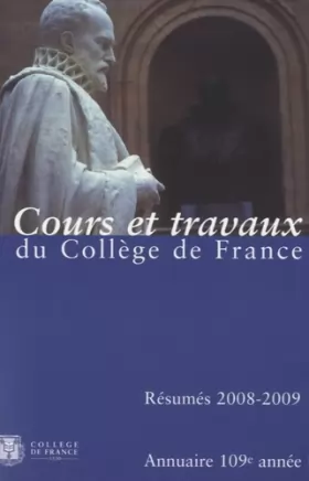 Couverture du produit · Annuaire du Collège de France 2008-2009 : Résumé des cours et travaux