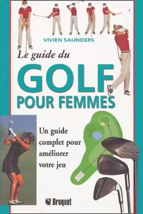 Couverture du produit · Le guide du golf pour femme: Un guide complet pour améliorer votre jeu