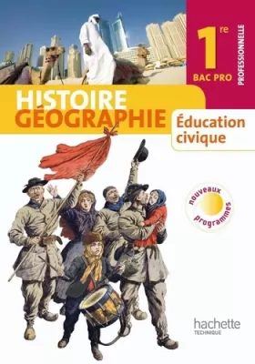 Couverture du produit · Histoire Géographie Education civique 1re Bac Pro - Livre élève Grand format - Ed.2010