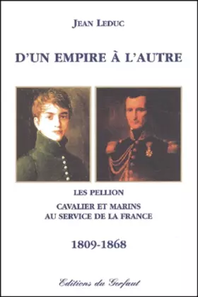 Couverture du produit · D'un empire à l'autre : Les Pellion, cavalier et marins au service de la France, 1809-1868