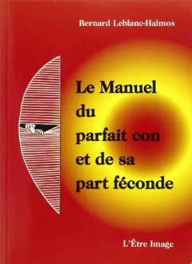 Couverture du produit · Le Manuel du Parfait Con et de Sa Part Feconde