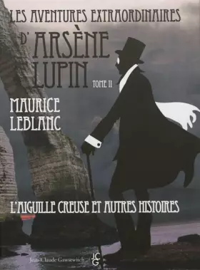 Couverture du produit · LES AVENTURES EXTRAORDINAIRES D'ARSÈNE LUPIN. Tome II. L'Aiguille creuse et autres histoires