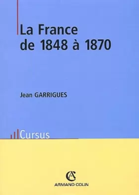 Couverture du produit · La France de 1848 à 1870. 2ème édition