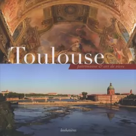 Couverture du produit · Toulouse : Patrimoine & art de vivre