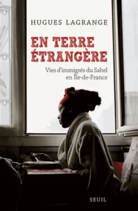 Couverture du produit · En terre étrangère. Vies d'immigrés du Sahel en Île-de-France