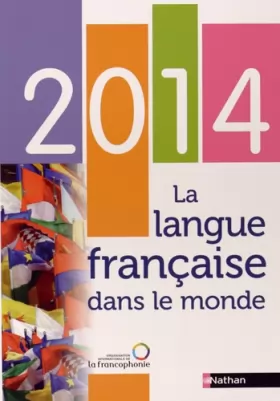 Couverture du produit · LA LANGUE FRANCAISE DANS LE MONDE 2014