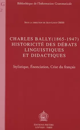 Couverture du produit · Charles Bally (1865-1947). Historicité des Débats linguistiques et didactiques