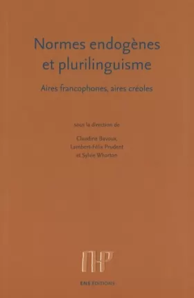 Couverture du produit · Normes endogènes et plurilinguisme : Aires francophones, aires créoles