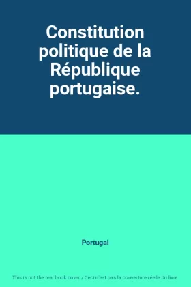 Couverture du produit · Constitution politique de la République portugaise.