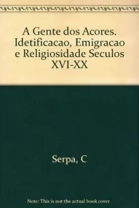Couverture du produit · A Gente dos Acores. Idetificacao, Emigracao e Religiosidade Seculos XVI-XX