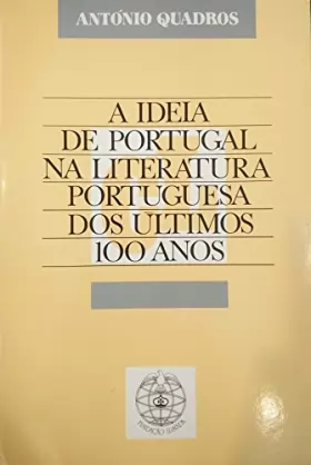 Couverture du produit · A Ideia De Portugal Na Literatura Portuguesa Dos Ultimos Cem Anos