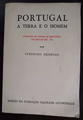 Couverture du produit · PORTUGAL A TERRA E O HOMEM: Antologia de Textos de Escritores Dos Seculos XIX - XX por Vitorino Nemesio