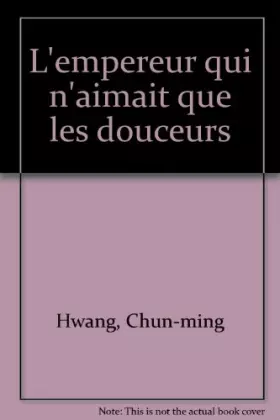 Couverture du produit · L'empereur qui n'aimait que les douceurs