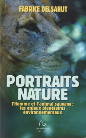 Couverture du produit · Portraits nature: L'Homme et l'animal sauvage : les enjeux planétaires environnementaux