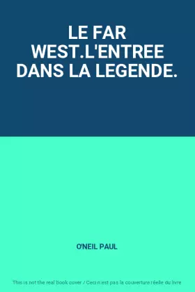 Couverture du produit · LE FAR WEST.L'ENTREE DANS LA LEGENDE.