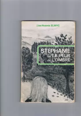 Couverture du produit · Stéphanie ou la Peur de l'ombre [Broché] by Elwyc, Lise Noémie