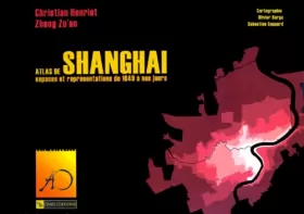 Couverture du produit · Atlas de Shanghai : Espaces et représentations de 1849 à nos jours