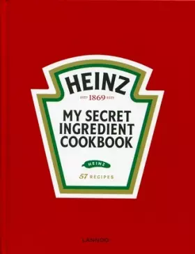 Couverture du produit · Heinz. My secret ingredient cookbook: 57 recipes