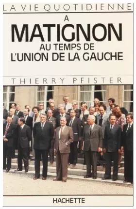 Couverture du produit · La Vie quotidienne à Matignon au temps de l'Union de la gauche
