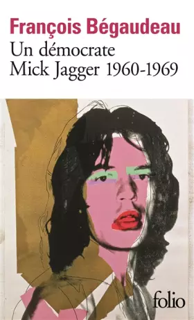 Couverture du produit · Un démocrate : Mick Jagger 1960-1969