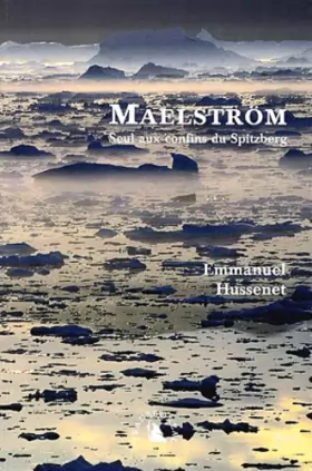 Couverture du produit · Maelström. Seul aux confins du Spitzberg