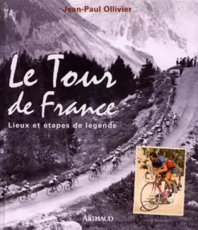 Couverture du produit · Le Tour de France : Lieux et étapes de légende
