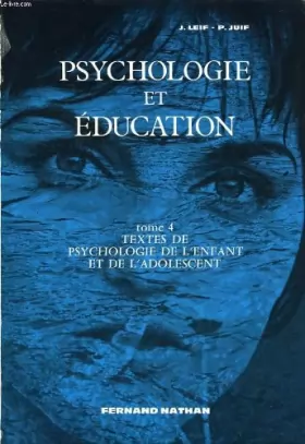 Couverture du produit · Psychologie et éducation, tome 4 : Textes de psychologie de l'enfant et de l'adolescent
