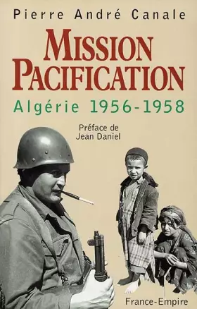 Couverture du produit · Mission Pacification. Algérie, 1956-1958
