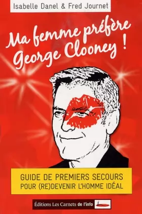 Couverture du produit · Ma femme préfère George Clooney ! : Guide de premiers secours pour (re)devenir l'homme idéal