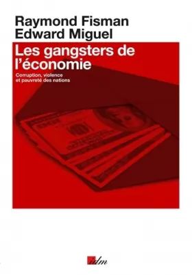 Couverture du produit · Les gangsters de l'économie: Corruption, violence et pauvreté des nations