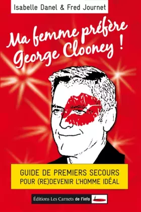 Couverture du produit · Ma femme préfère George Clooney ! : Guide de premiers secours pour (re)devenir l'homme idéal