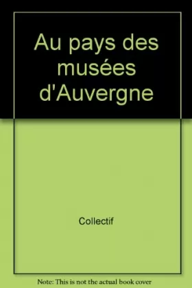 Couverture du produit · Au pays des musées d'Auvergne