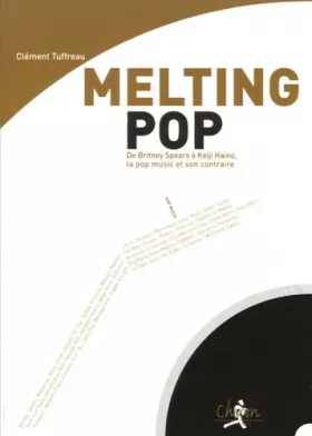 Couverture du produit · Melting Pop : De Britney Spears à Keiji Haino, la pop music et son contraire