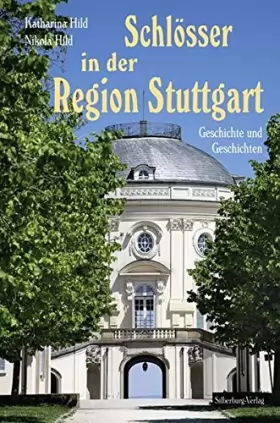 Couverture du produit · Schlösser in der Region Stuttgart: Geschichte und Geschichten. Mit Luftbildern von Manfred Grohe