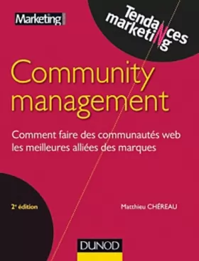 Couverture du produit · Community management - 2e éd.- Comment faire des communautés web les meilleures alliées des marques: Comment faire des communau