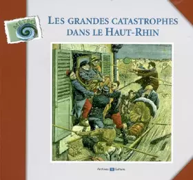 Couverture du produit · Les grandes catastrophes dans le Haut-Rhin