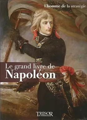 Couverture du produit · Le grand livre de Napoléon - L'homme de la stratégie