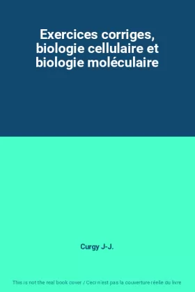 Couverture du produit · Exercices corriges, biologie cellulaire et biologie moléculaire