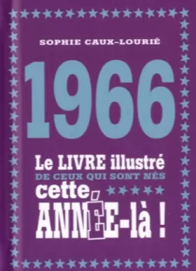 Couverture du produit · 1966 - Le livre illustré de ceux qui sont nés cette année-là!